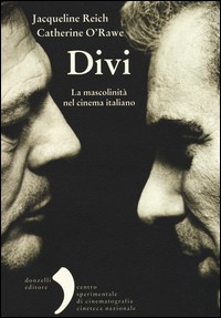 DIVI - LA MASCOLINITIA\' NEL CINEMA ITALIANO di REICH J. - O\'RAWE C.