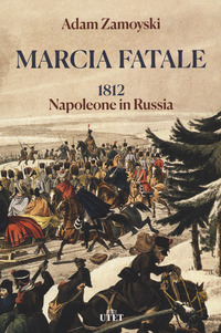 MARCIA FATALE - 1812 NAPOLEONE IN RUSSIA