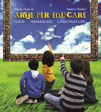 ARTE PER EDUCARE - IDEE IMMAGINI LABORATORI