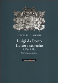 LUIGI DA PORTO - LETTERE STORICHE 1509 - 1513