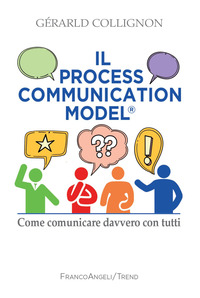 PROCESS COMMUNICATION MODELS - COME COMUNICARE DAVVERO CON TUTTI