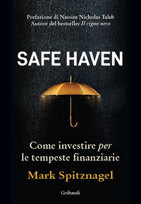 SAFE HAVEN - COME INVESTIRE PER LE TEMPESTE FINANZIARIE