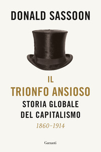 TRIONFO ANSIOSO - STORIA GLOBALE DEL CAPITALISMO