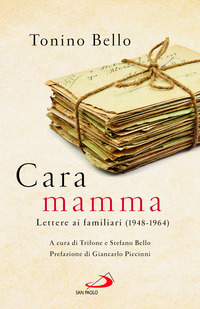 CARA MAMMA - LETTERE AI FAMILIARI 1948 - 1964