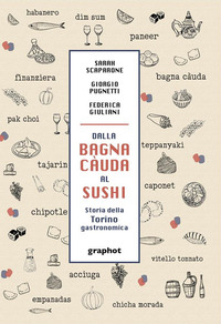 DALLA BAGNA CAUDA AL SUSHI - STORIA DELLA TORINO GASTRONOMICA