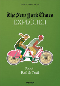 THE NEW YORK TIMES EXPLORER - ROAD RAIL AND TRAIL