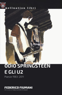 ODIO SPRINGSTEEN E GLI U2 - POESIE 1983 - 2011