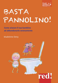 BASTA PANNOLINO ! - COME AIUTARE IL TUO BAMBINO AD ABBANDONARLO SERENAMENTE
