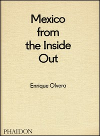 MEXICO FROM THE INSIDE OUT di OLVERA ENRIQUE