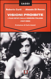 VISIONI PROIBITE - I FILM VIETATI DALLA CENSURA ITALIANA (1947-1968)
