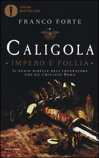 CALIGOLA - IMPERO E FOLLIA di FORTE FRANCO