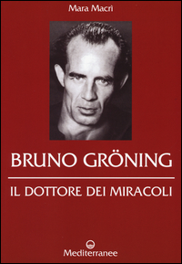 BRUNO GRONING - IL DOTTORE DEI MIRACOLI