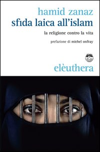 SFIDA LAICA ALL\'ISLAM - LA RELIGIONE CONTRO LA VITA