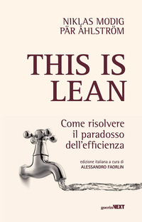 THIS IS LEAN - COME RISOLVERE IL PARADOSSO DELL\'EFFICIENZA