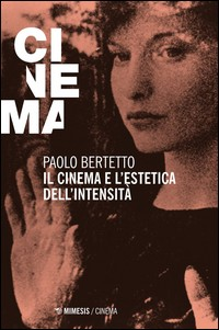 CINEMA E L\'ESTETICA DELL\'INTENSITA\' di BERTETTO PAOLO