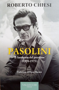 PASOLINI - IL FANTASMA DEL PRESENTE 1970 - 1975