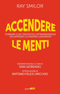 ACCENDERE LE MENTI - FORMARE CON CREATIVITA\' E INTRAPRENDENZA SVILUPPANDO LA PROPRIA LEADERSHIP