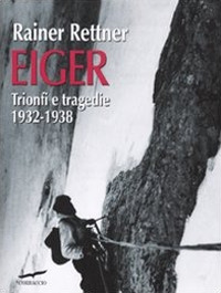 EIGER - TRIONFI E TRAGEDIE 1932 - 1938