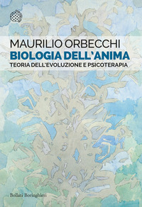 BIOLOGIA DELL\'ANIMA - TEORIA DELL\'EVOLUZIONE E PSICOTERAPIA