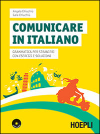 COMUNICARE IN ITALIANO. GRAMMATICA PER STRANIERI CON ESERCIZI E SOLUZIONI+ 2 CD