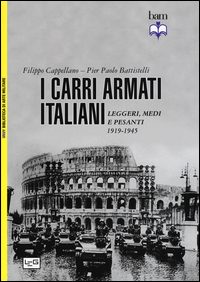 CARRI ARMATI ITALIANI - LEGGERI MEDI E PESANTI 1919 - 1945