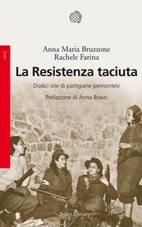 RESISTENZA TACIUTA - DODICI VITE DI PARTIGIANE PIEMONTESI