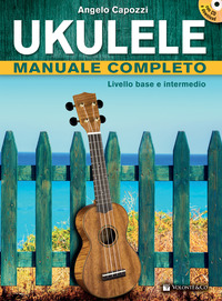 UKULELE MANUALE COMPLETO. LIV.BASE E INTERM. + CD AUDIO