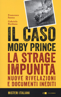 CASO MOBY PRINCE - LA STRAGE IMPUNITA NUOVE RIVELAZIONI E DOCUMENTI INEDITI