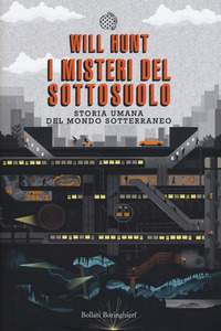 MISTERI DEL SOTTOSUOLO - STORIA UMANA DEL MONDO SOTTERRANEO