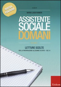 ASSISTENTE SOCIALE DOMANI 1- LETTURE SCELTE PER L\'ESAME DI STATO-SEZIONE B. di RAINERI M. LUISA