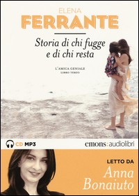 STORIA DI CHI FUGGE E DI CHI RESTA 3 - L\'AMICA GENIALE - AUDIOLIBRO CD MP3 di FERRANTE E. - BONAIUTO A.
