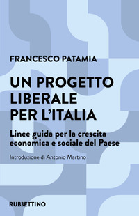 PROGETTO LIBERALE PER L\'ITALIA - LINEE GUIDA PER LA CRESCITA ECONOMICA E SOCIALE DEL PAESE