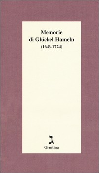 MEMORIE DI GLUCKEL HAMELN 1646 - 1724 di HAMELN GLUCKEL