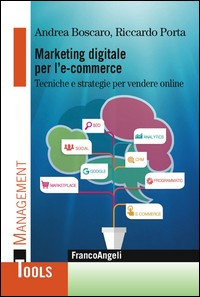 MARKETING DIGITALE PER L\'E - COMMERCE di BOSCARO A. - PORTA R.