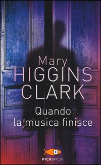QUANDO LA MUSICA FINISCE di HIGGINS CLARK MARY