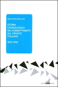 STORIA CRONOLOGICA DEI COMBATTIMENTI SUL FRONTE ITALIANO 1915 - 1918