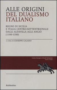 ALLE ORIGINI DEL DUALISMO ITALIANO - REGNO DI SICILIA E ITALIA CENTRO SETTENTRIONALE