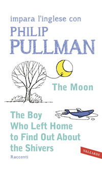 THE MOON THE BOY WHO LEFT HOME TO FIND OUT ABOUT THE SHIVERS