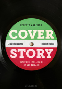 COVER STORY - LE PIU\' BELLE COPERTINE DEI DISCHI ITALIANI