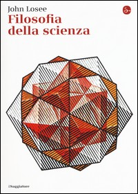 FILOSOFIA DELLA SCIENZA di LOSEE JOHN