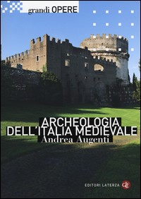 ARCHEOLOGIA DELL\'ITALIA MEDIEVALE di AUGENTI ANDREA