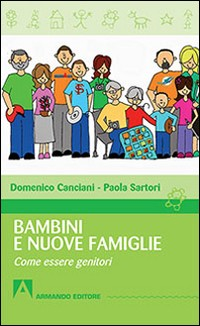 BAMBINI E NUOVE FAMIGLIE - COME ESSERE GENITORI di CANCIANI D. - SARTORI P.