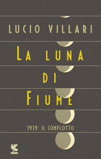 LUNA DI FIUME - 1919 IL COMPLOTTO