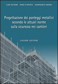 PROGETTAZIONE DEI PONTEGGI METALLICI SECONDO LE ATTUALI NORME SULLA SICUREZZA