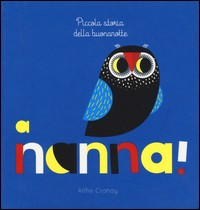 A NANNA ! - PICCOLA STORIA DELLA BUONANOTTE di CRAHAY ANNE