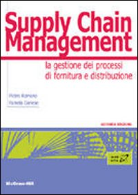 SUPPLY CHAIN MANAGEMENT - LA GESTIONE DI PROCESSI DI FORNITURA E DISTRIBUZIONE