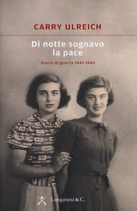 DI NOTTE SOGNAVO LA PACE - DIARIO DI GUERRA 1941 - 1945