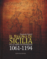 REGNO DI SICILIA - SULLE ORME DEI NORMANNI 1061 - 1194