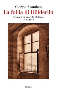 FOLLIA DI HOLDERLIN - CRONACHE DI UNA VITA ABITANTE 1806 - 1843