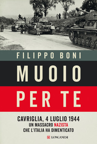 MUOIO PER TE - CAVRIGLIA 4 LUGLIO 1944 UN MASSACRO NAZISTA CHE L\'ITALIA HA DIMENTICATO
